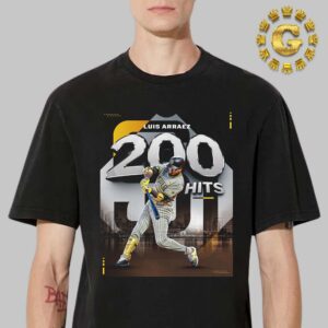 Congrats Luis Arraez From San Diego Padres Has Back To Back 200 Hit Seasons MLB Unisex T-Shirt