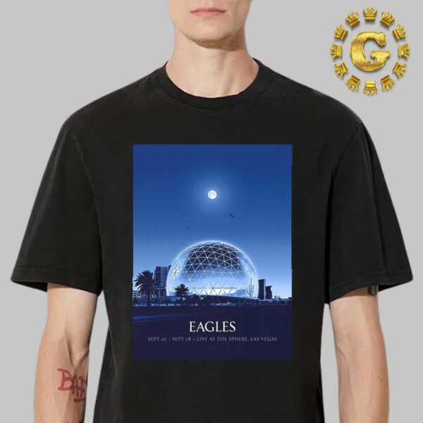 Eagles Event Poster At The Sphere In Las Vegas On September 27 And 28 2024 Unisex T-Shirt