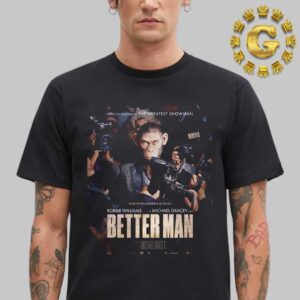 First Poster For Better Man The Robbie Williams Biopic Unisex T-Shirt