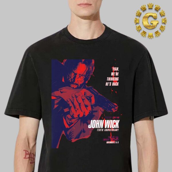 First Poster For The 10th Anniversary Of John Wick The Baba Yaga Returns To Theaters November 3 And 6 Unisex T-Shirt