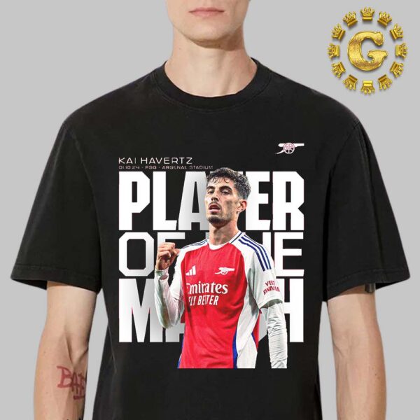 Kai Havertz From Arssenal Is Player Of The Macth On PSG VS Arsenal October 1st 2024 Unisex T-Shirt