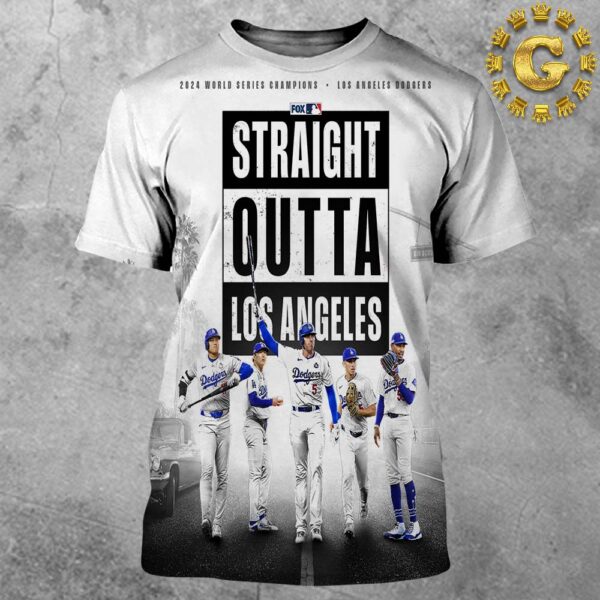 Los Angeles Dodgers Straight Outta Los Angeles 2024 World Series Champions MLB All Over Print Shirt