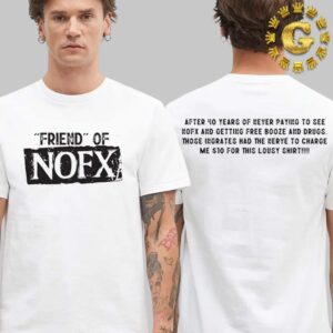 NOFX Merch Tee Friend of NOFX Final Tour In San Pedro CA On October 4 5 And 6 2024 Two Side Unisex T-Shirt