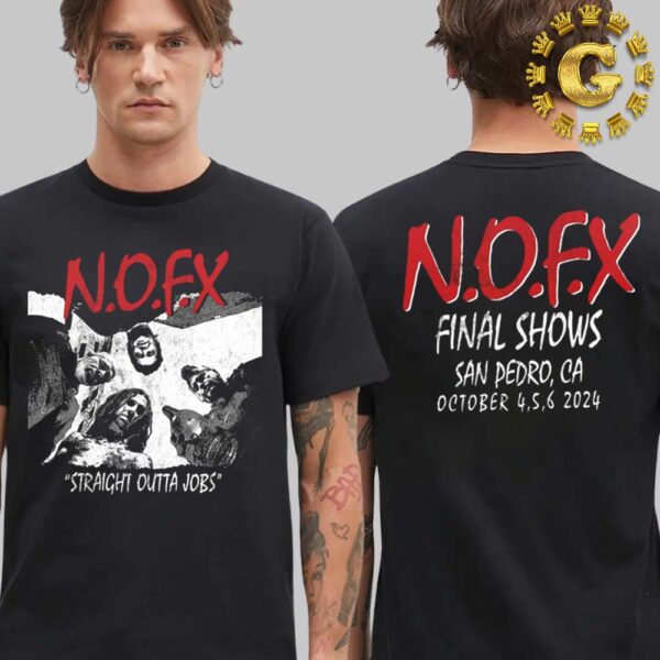 NOFX Merch TeeStraight Outta Jobs Final Tour In San Pedro CA On October 4 5 And 6 2024 Two Side Unisex T-Shirt