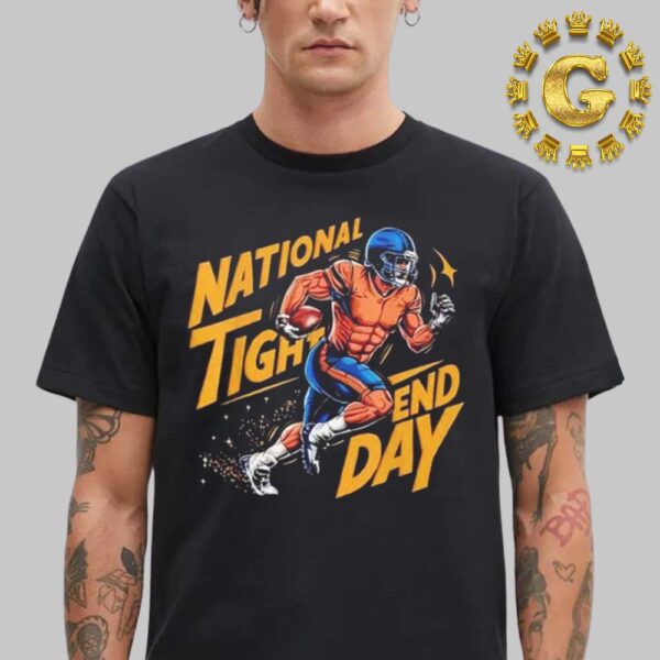 National Tight End Day American Football NFL Unisex T-Shirt