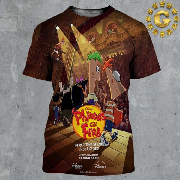 Official Poster For Phineas And Ferb Revival We Are Getting The Band Back Together Disney Releasing In 2025 All Over Print Shirt