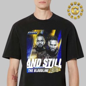 The Bloodline And Still WWE Tag Team Chapions 2024 Smackdown Unisex T-Shirt