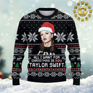 All I Want For Christmas Is Taylor Swifts Pattern Classic Gift For Fans Christmas Ugly Sweater