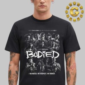 Bodied No Rules No Respect No Mercy From Eminem And The Producers Of 8 Mile Unisex T-Shirt