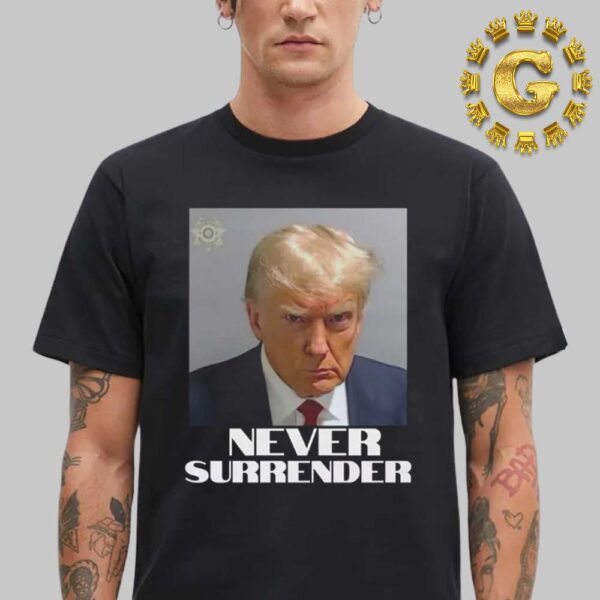 Donald Trump Official Georgia Mugshot Never Surrender Political Unisex T-Shirt