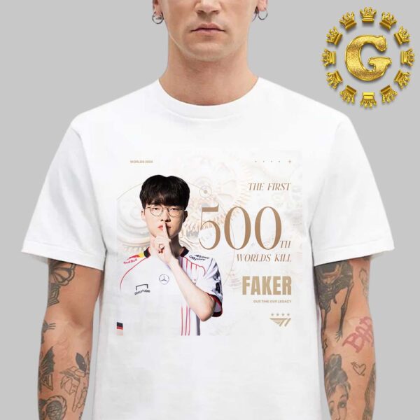 Faker Our Time Our Legacy The First 500th Worlds Kill Worlds 2024 Champions Unisex T-Shirt