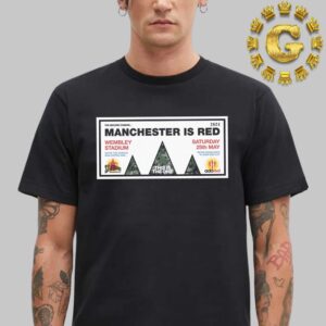 Manchester Is Red Tee This Is The One At Wembley Stadium On Saturday May 25th 2024 Unisex T-Shirt