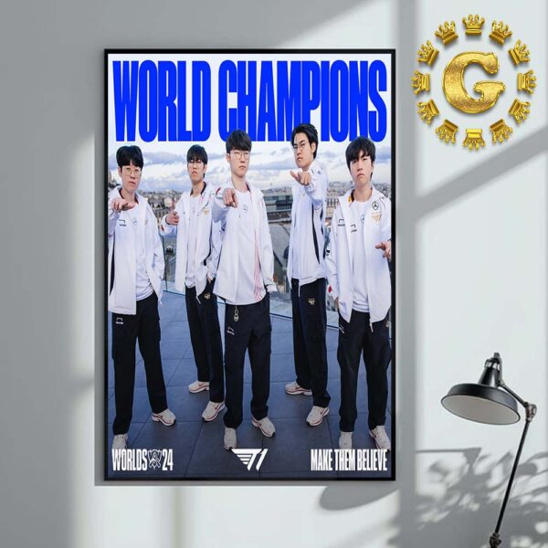 T1 Worlds 2024 Champions Make Them Believe Home Decor Poster Canvas