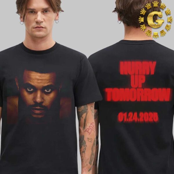 The Weeknds Hurry Up Tomorrow Is Coming January 24th 2025 Two Sides Unisex T-Shirt