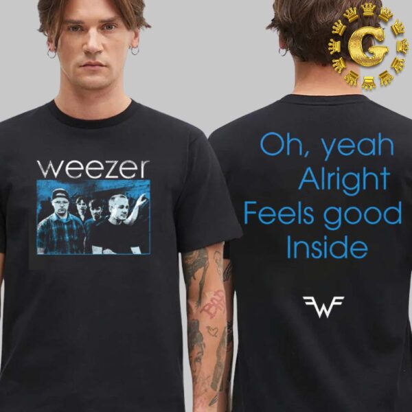 Weezer Feels Good Photo The Photo And Text Oh Yeah Alright Feels Good Inside Two Sides Unisex T-Shirt