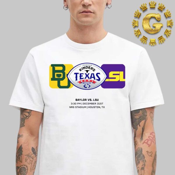 Baylor Bears Vs LSU Tigers 2024 Kinder’s Texas Bowl At NRG Stadium In Houston TX On December 31st Unisex T-Shirt