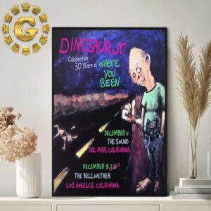 Dinosaur JR Tonight Poster Celebrating 30 Year Of Where You Been In California On December 4 5 And 6 2024 Home Decor Poster Canvas