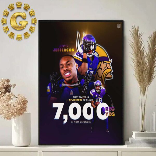 Justin Jefferson Minnesota Vikings First Player In NFL History To Reach 7000 REC YDS In First 5 Seasons Home Decor Poster Canvas