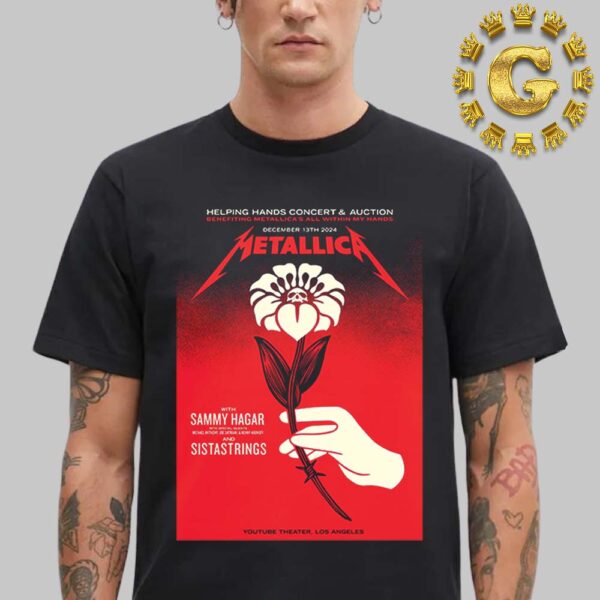 Metallica With Sammy Hagar And Sistastrings Helping Hands Concert And Auction At Youtube Theater In Los Angeles On December 13th 2024 Unisex T-Shirt