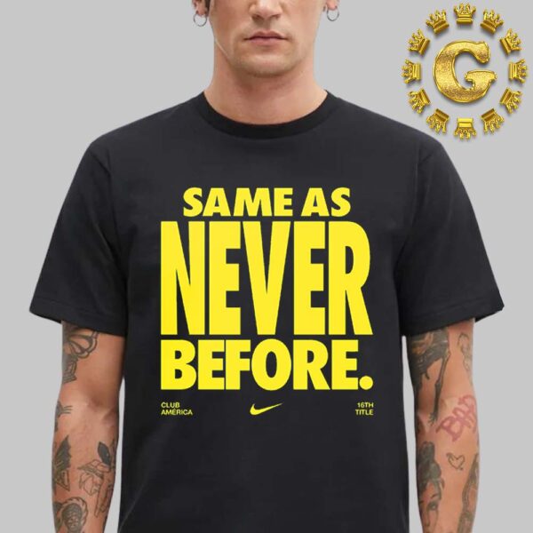 Nike X Club America Same As Never Before Unisex T-Shirt