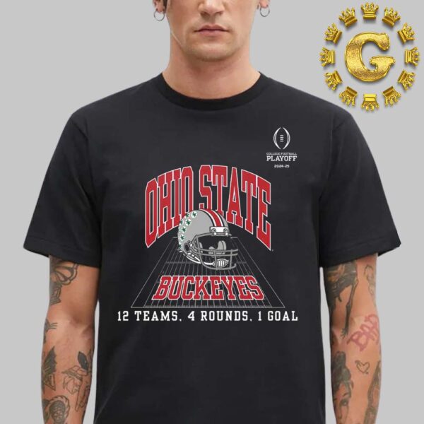 Ohio State Buckeyes Football Playoff 12 Teams 4 Rounds 1 Goal Unisex T-Shirt