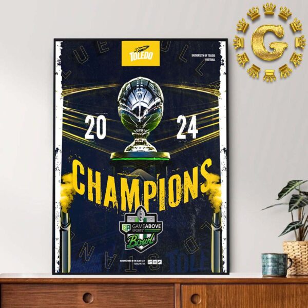 Toledo Rockets Football Game Above Sports Bowl Champions 2024 Home Decor Poster Canvas