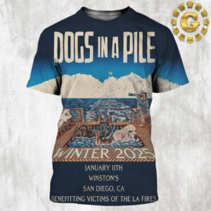 Dogs In A Pile Event Poster Winter 2025 Benefitting Victims Of The LA Fires At Winstons Beach Club In San Diego CA On January 11th 2025 All Over Print Shirt