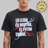 Fc Barcelona Super Champions La Lliga Es Nostra EL Futur Tambe Unisex T-Shirt