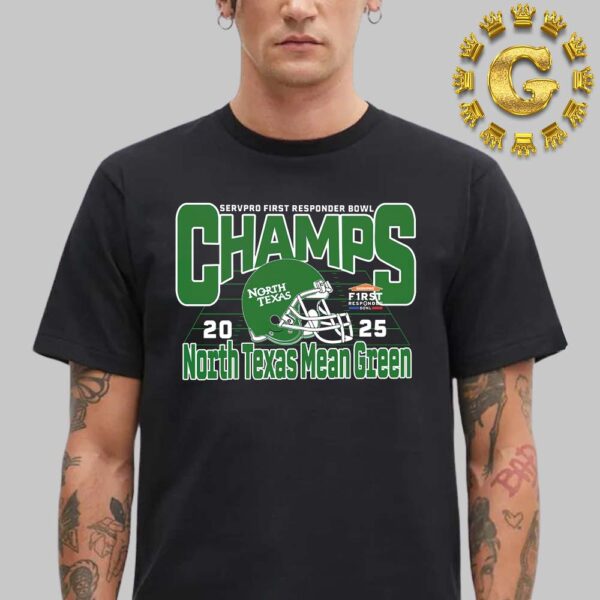 North Texas Mean Green Football Are 2025 Servpro First Responder Bowl Champions Unisex T-Shirt