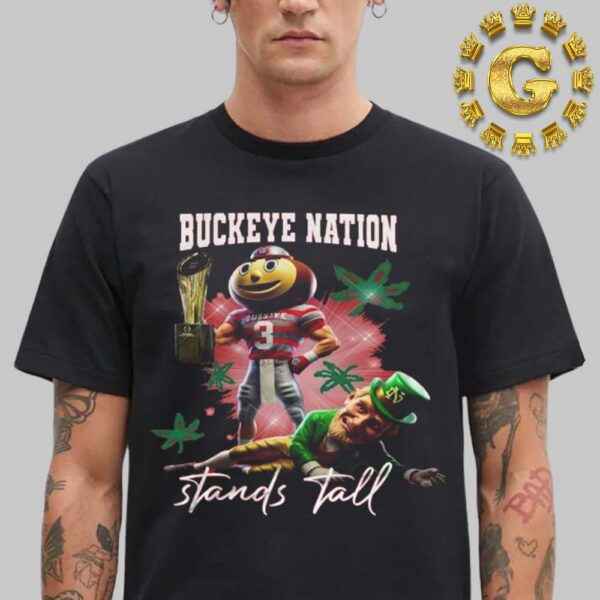 Ohio State Buckeyes Football Nation Stands Tall Choke On These Nuts Mascot 2025 Unisex T-Shirt