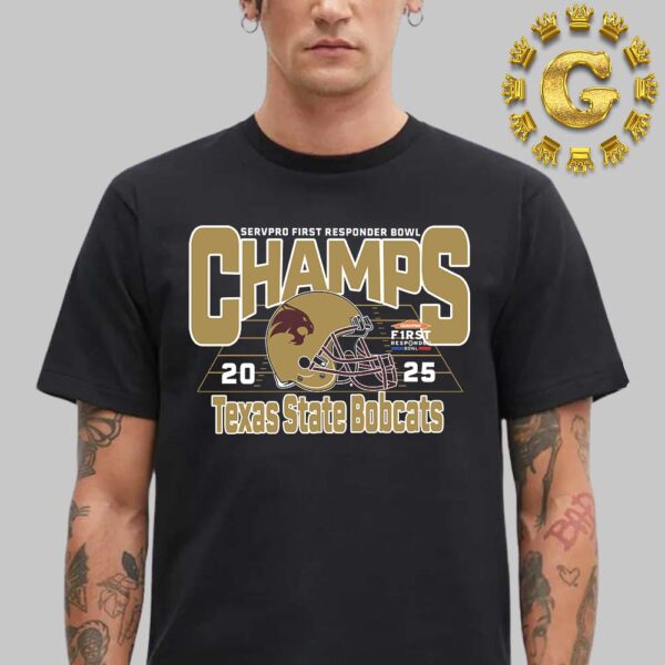 Texas State Bobcats Football Are 2025 Servpro First Responder Bowl Champions Unisex T-Shirt